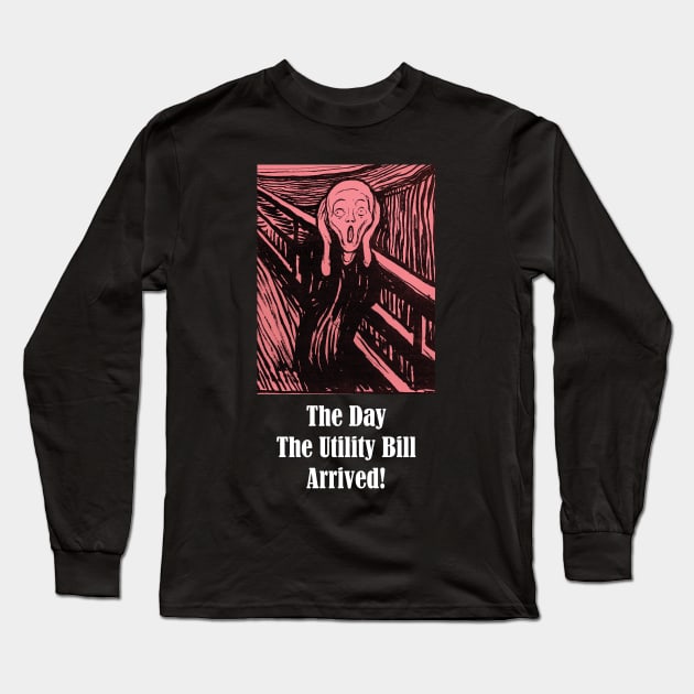 The Day The Utility Bill Arrived - Funny Energy Crisis Long Sleeve T-Shirt by MattHicksStudios